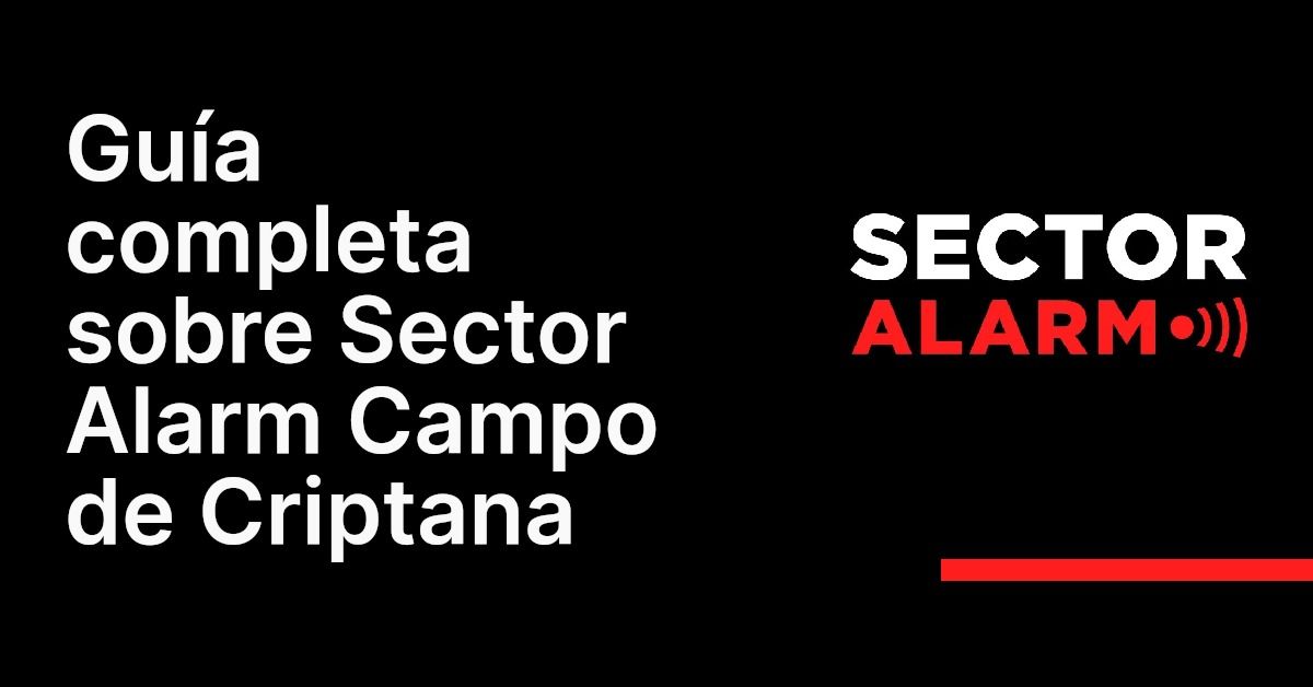 Guía completa sobre Sector Alarm Campo de Criptana